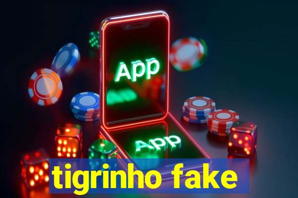 tigrinho fake